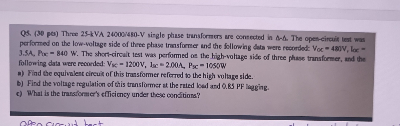 Q 5 . ( 3 0 pts ) Three 2 5 - kVA 2 4 0 0 0 4 8 0