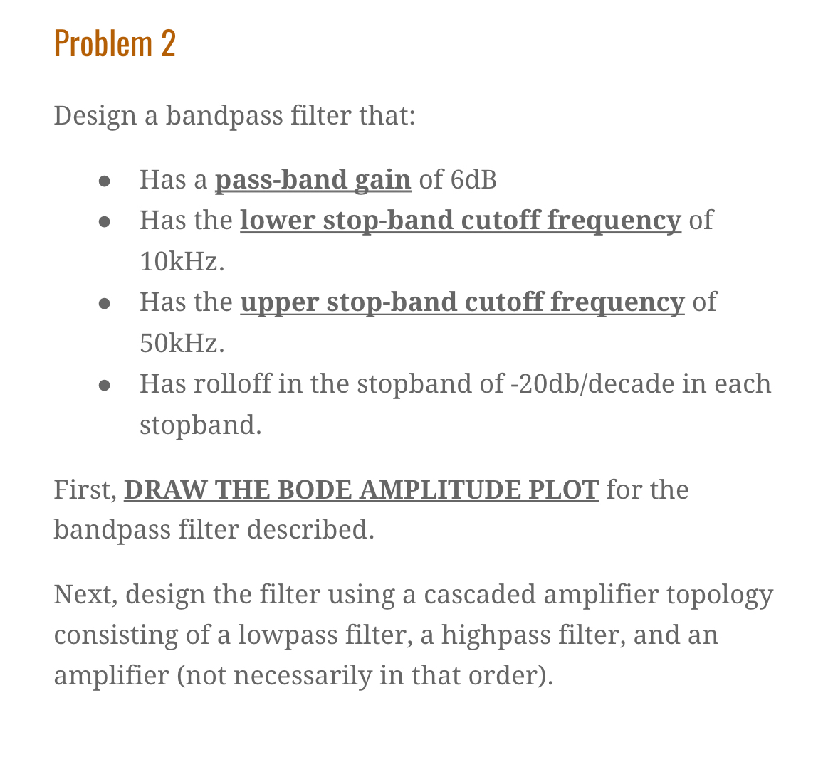Problem 2 Design a bandpass filter that: Has a