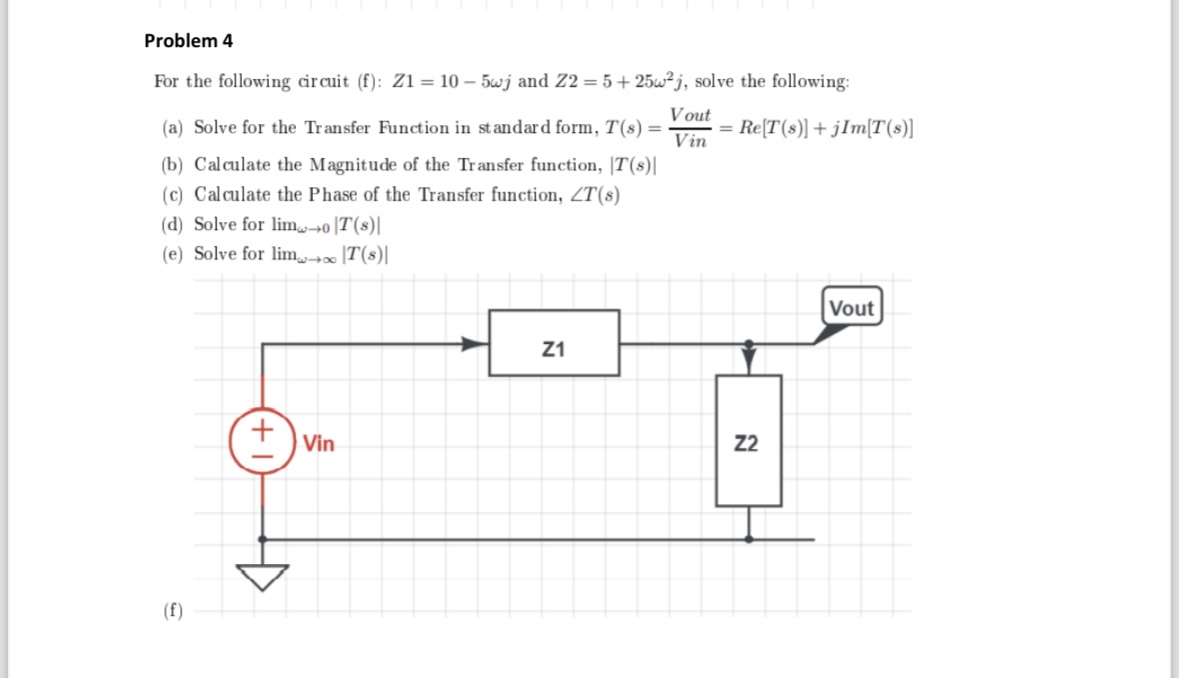 Problem 4 For the following circuit ( f ) : Z 1 =