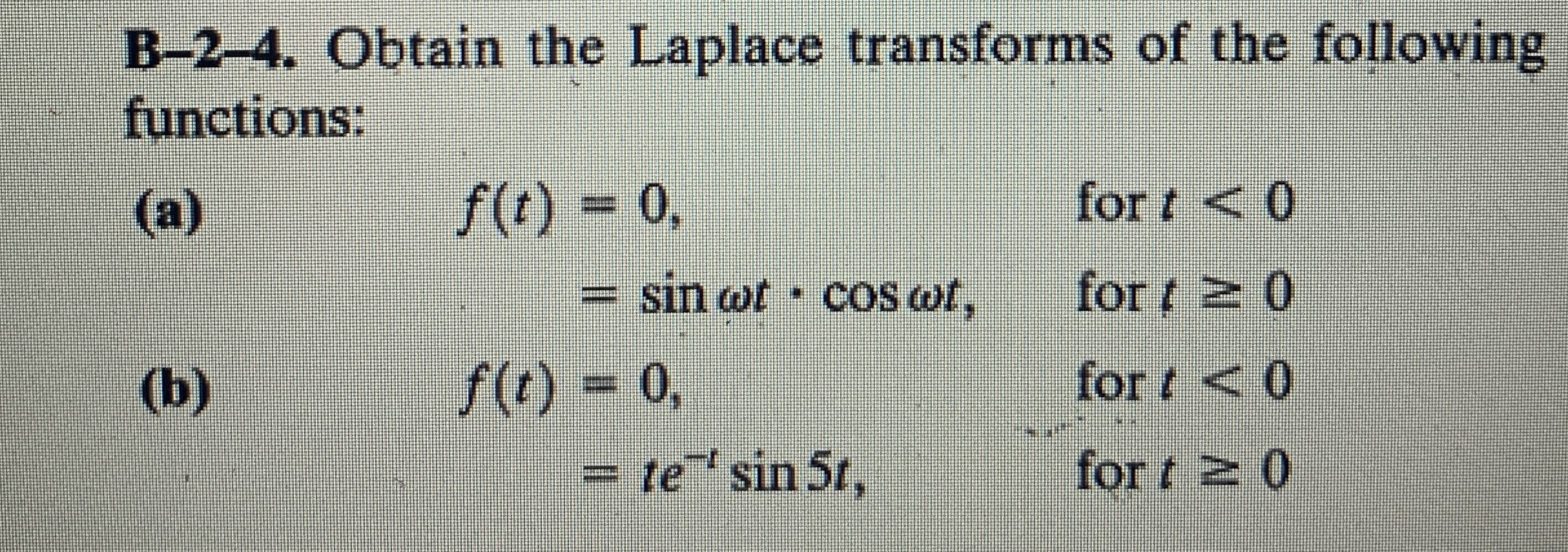 B - 2 - 4 . Obtain the Laplace transforms of the