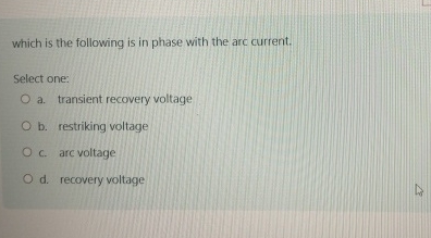 which is the following is in phase with the arc