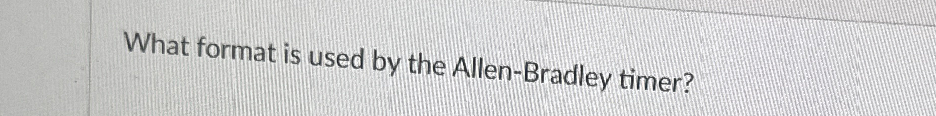 What format is used by the Allen - Bradley timer?