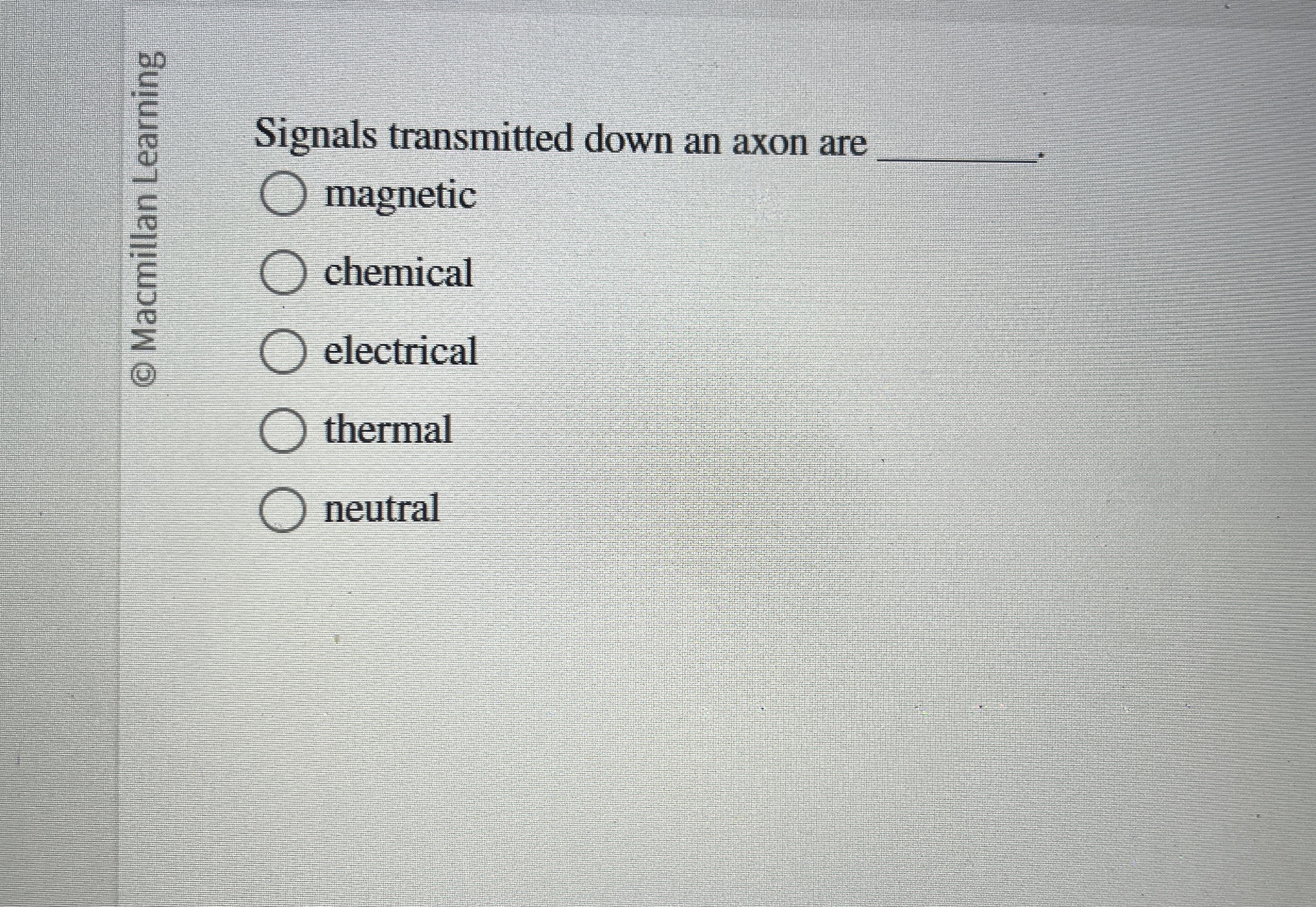 Signals transmitted down an axon are q , .