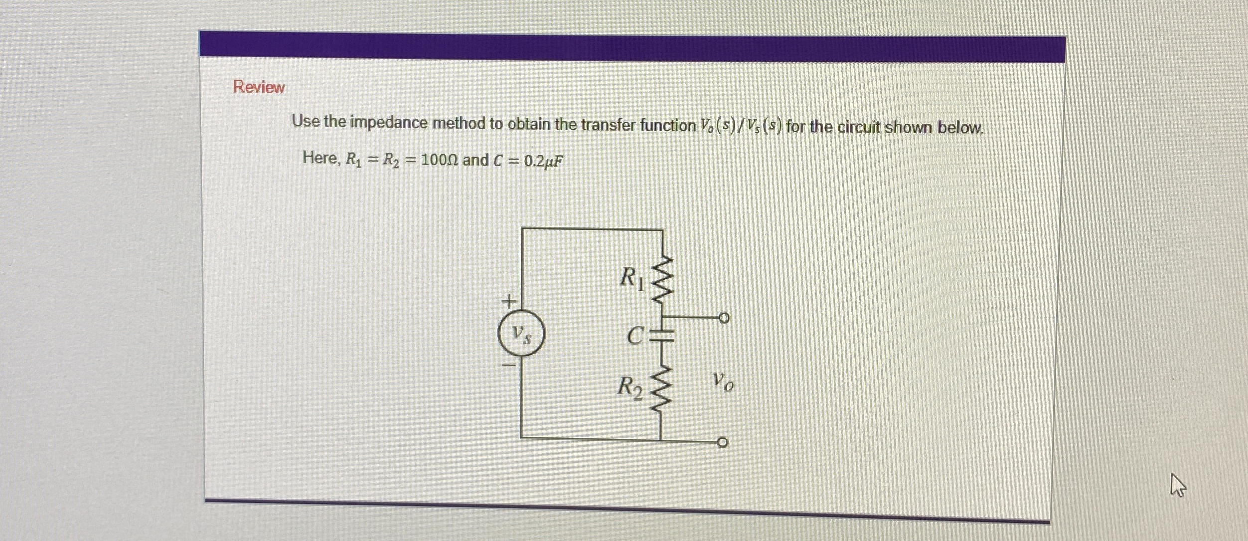 Review Use the impedance method to obtain the