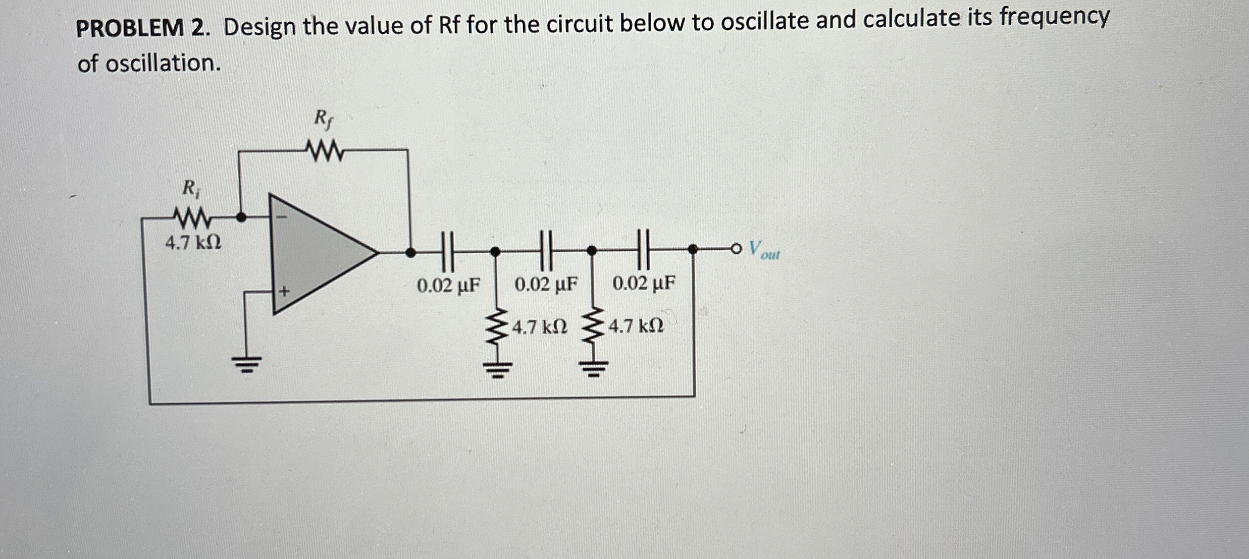 PROBLEM 2 . Design the value of Rf for the