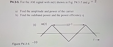 P 4 . 3 - 5 . For the AM signal with m ( t )