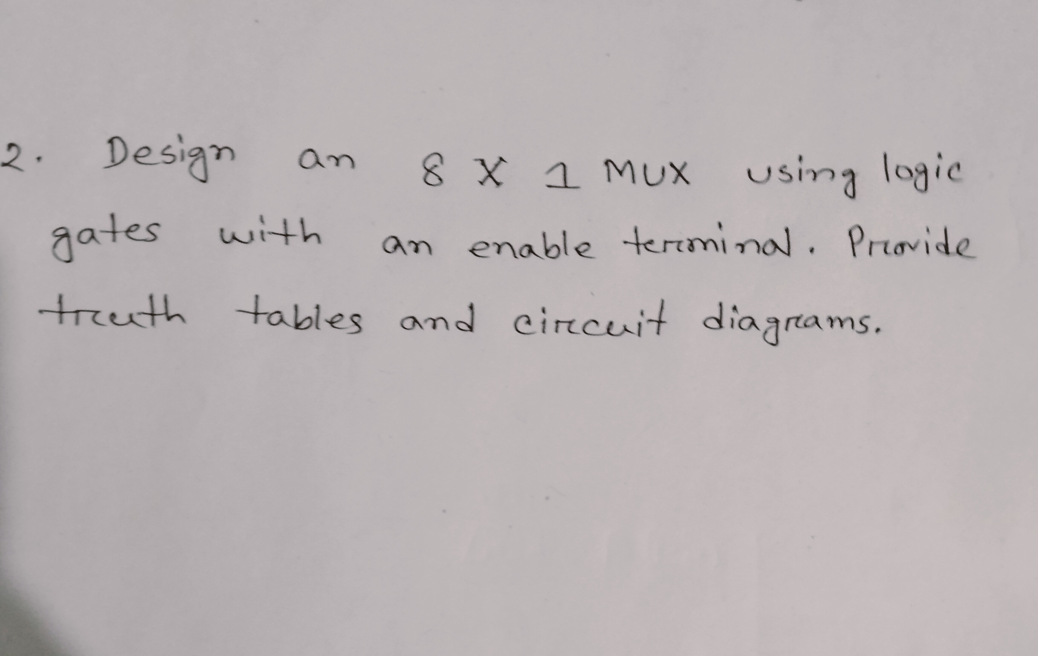 2 . Design an \ ( 8 \ times 1 \ ) mux using logic