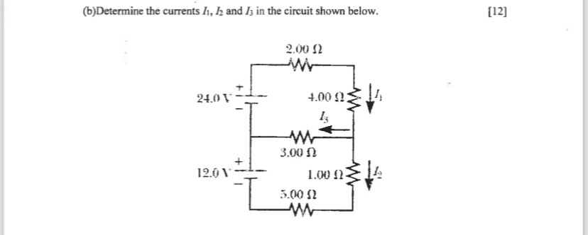 ( b ) Determine the currents I 1 , I 2 and I 3 in
