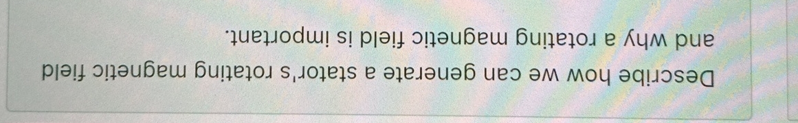Describe how we can generate a stator's rotating