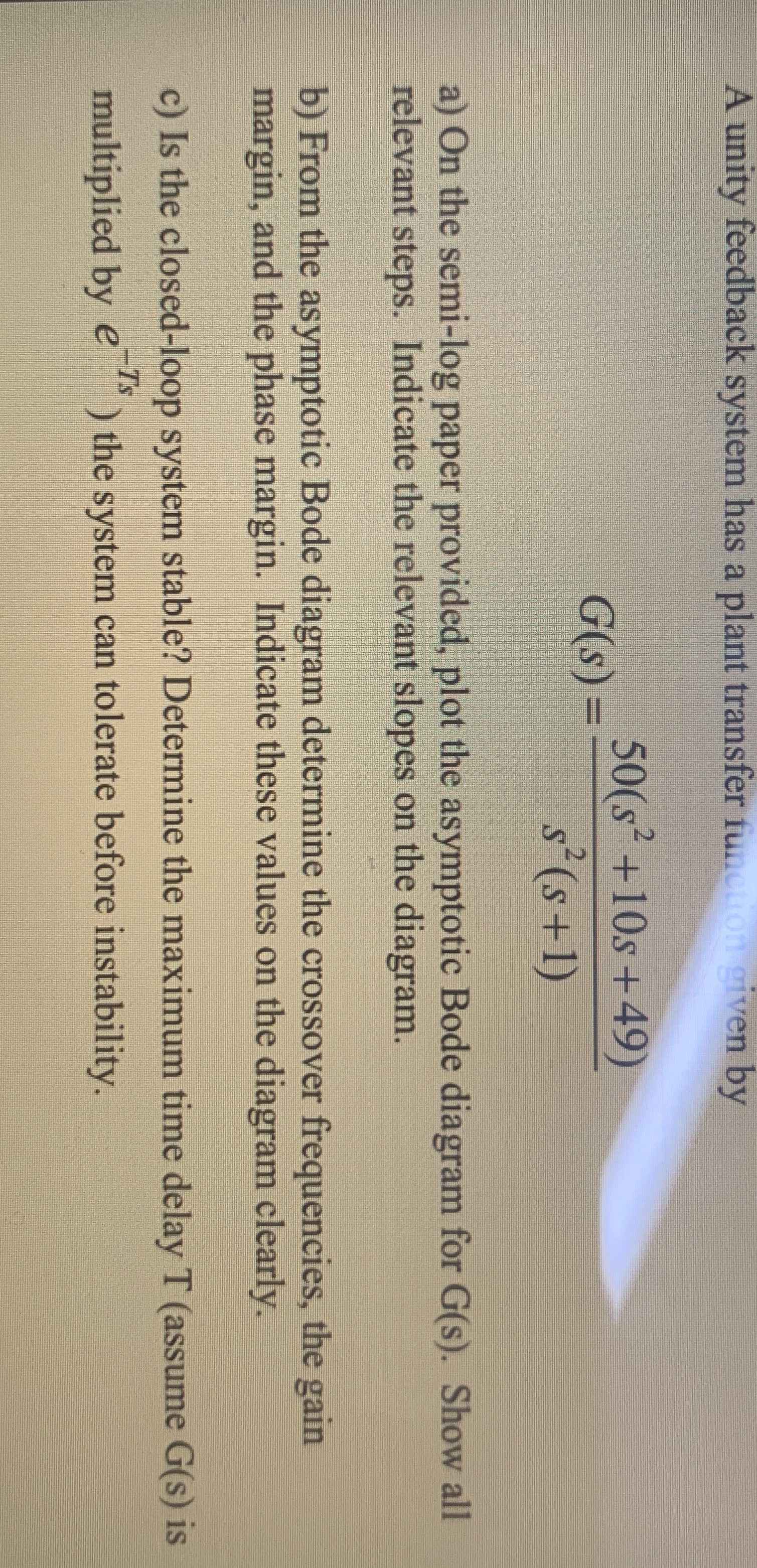 A unity feedback system has a plant transfer