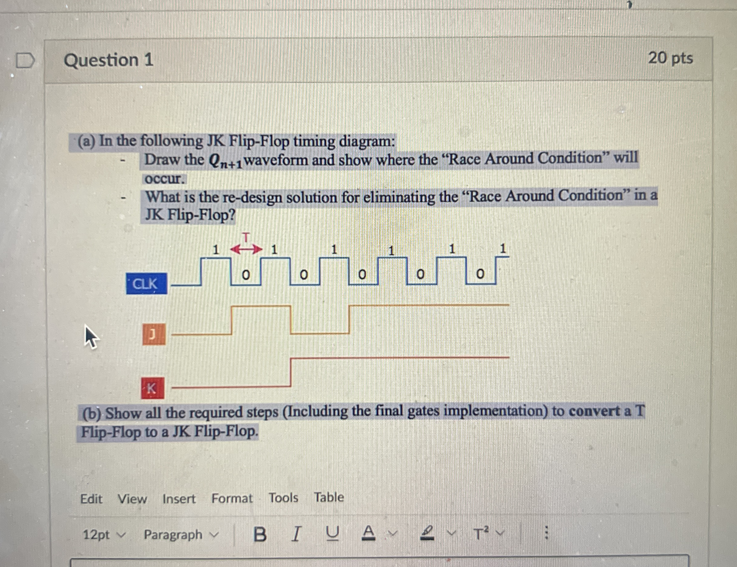 Question 1 2 0 pts ( a ) In the following JK Flip