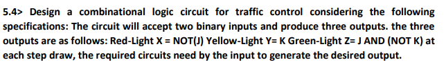 5 . 4 > Design a combinational logic circuit for