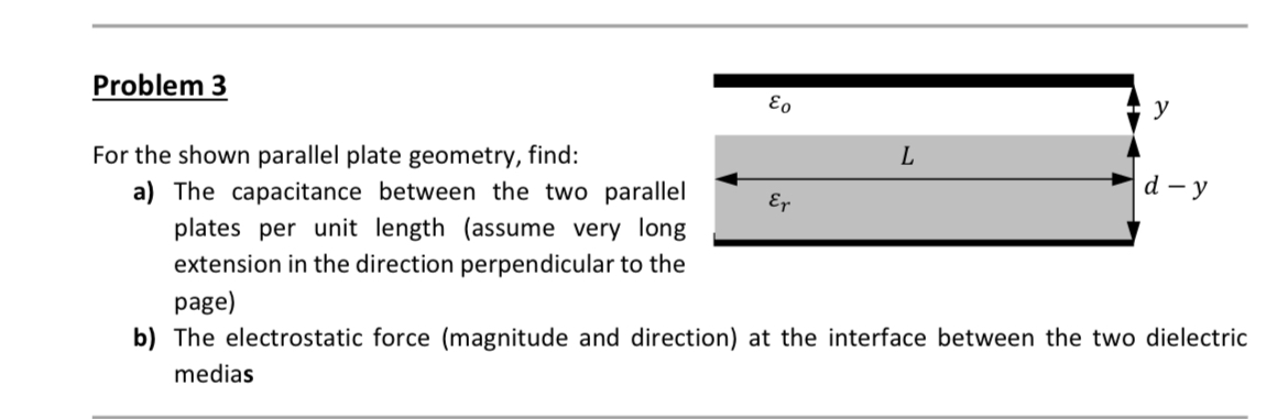 Problem 3 For the shown parallel plate geometry,