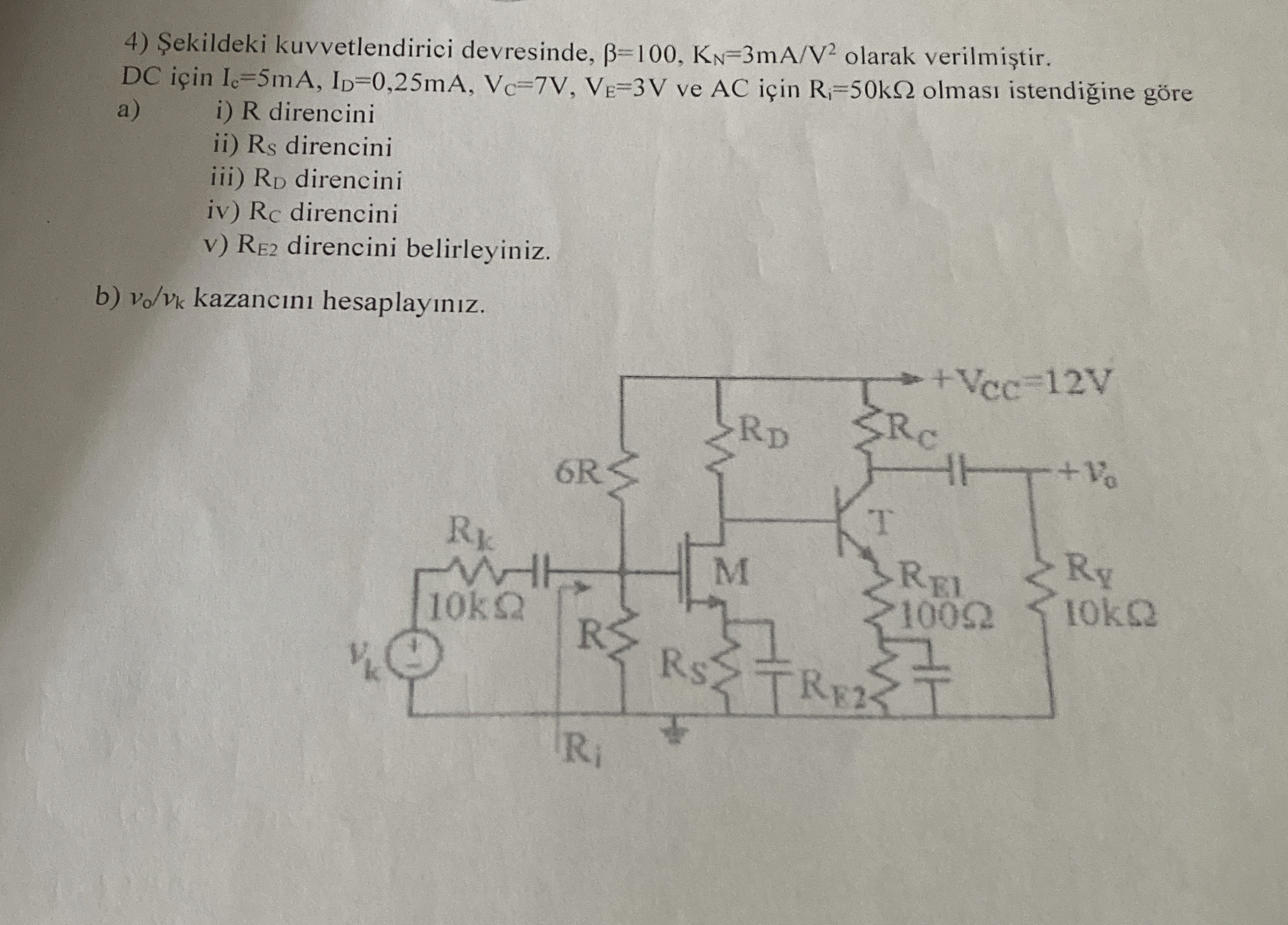 Sekildeki kuvvetlendirici devresinde, = 1 0 0 , K