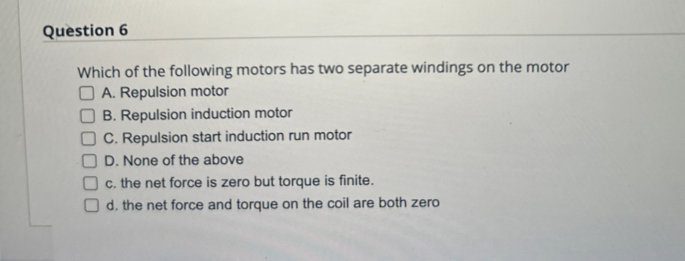 Question 6 Which of the following motors has two