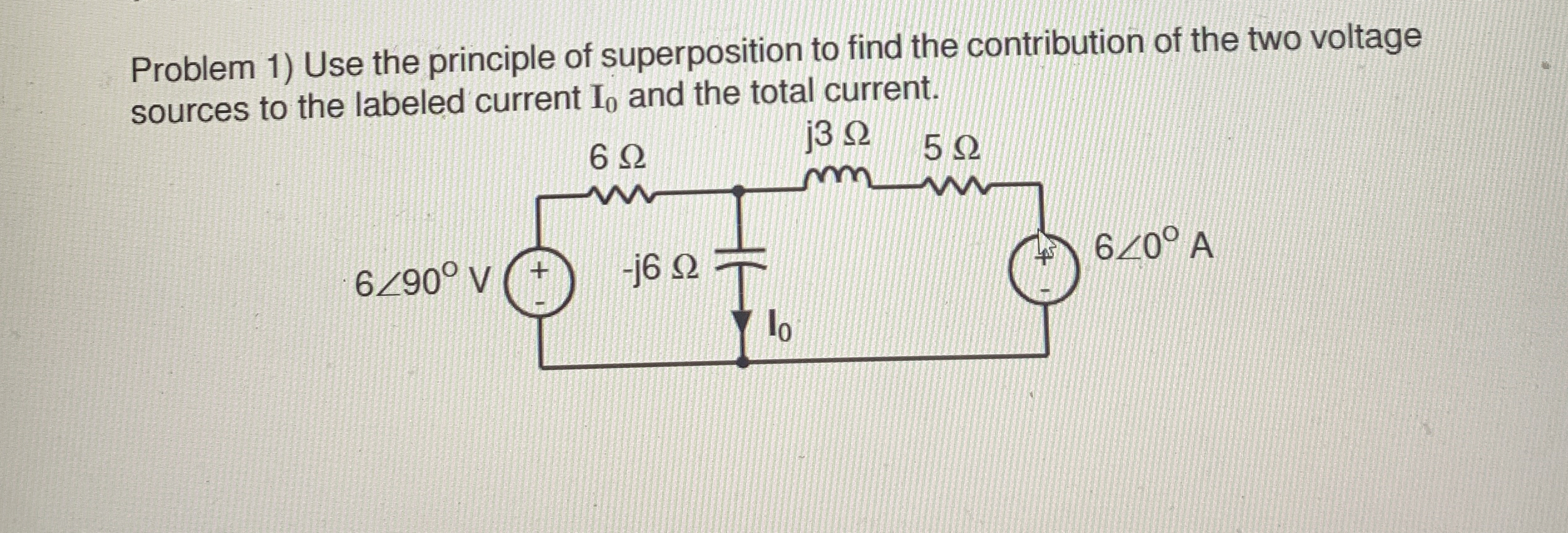 Problem 1 ) Use the principle of superposition to