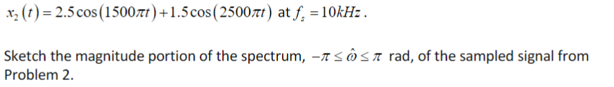 Sketch the magnitude portion of the spectrum, - \