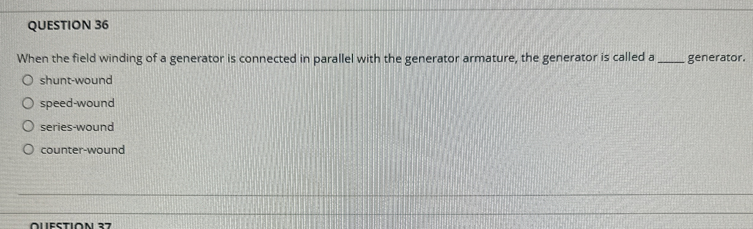 QUESTION 3 6 When the field winding of a