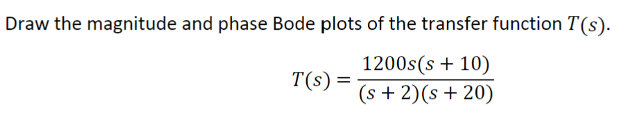 Draw the magnitude and phase Bode plots of the