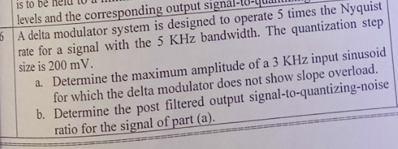 A delta modulator system is designed to operate 5