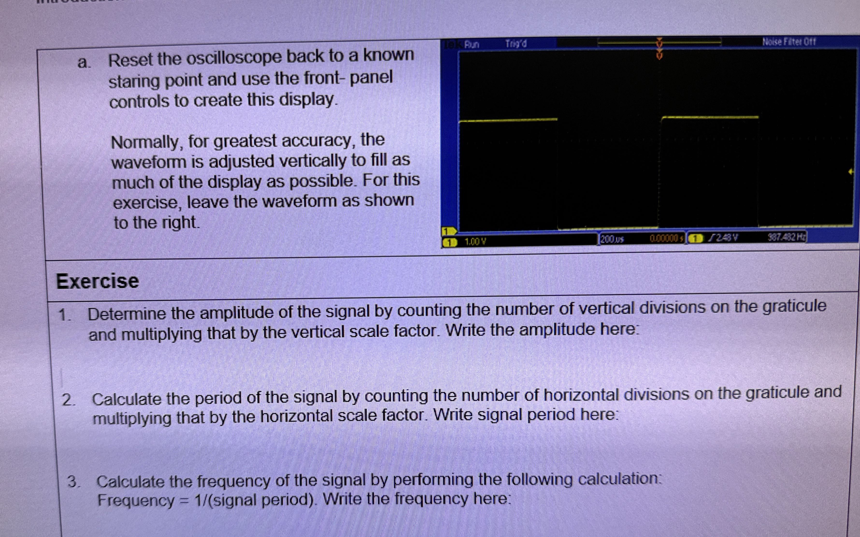 a . Reset the oscilloscope back to a known