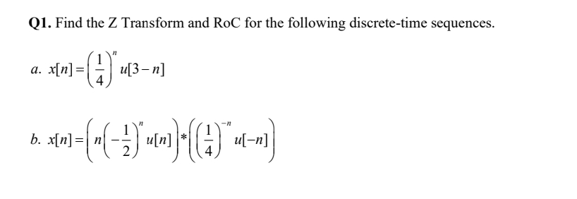 Q 1 . Find the Z Transform and RoC for the