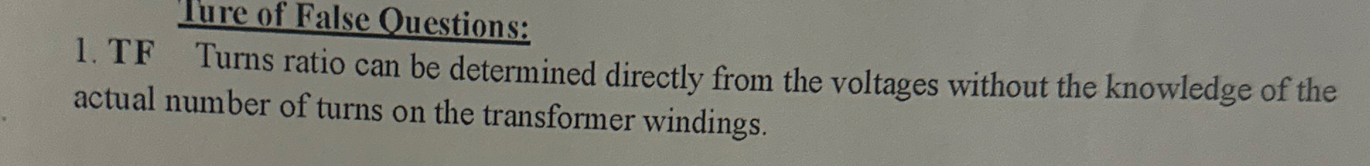 Turns ratio can be determined directly Ture of