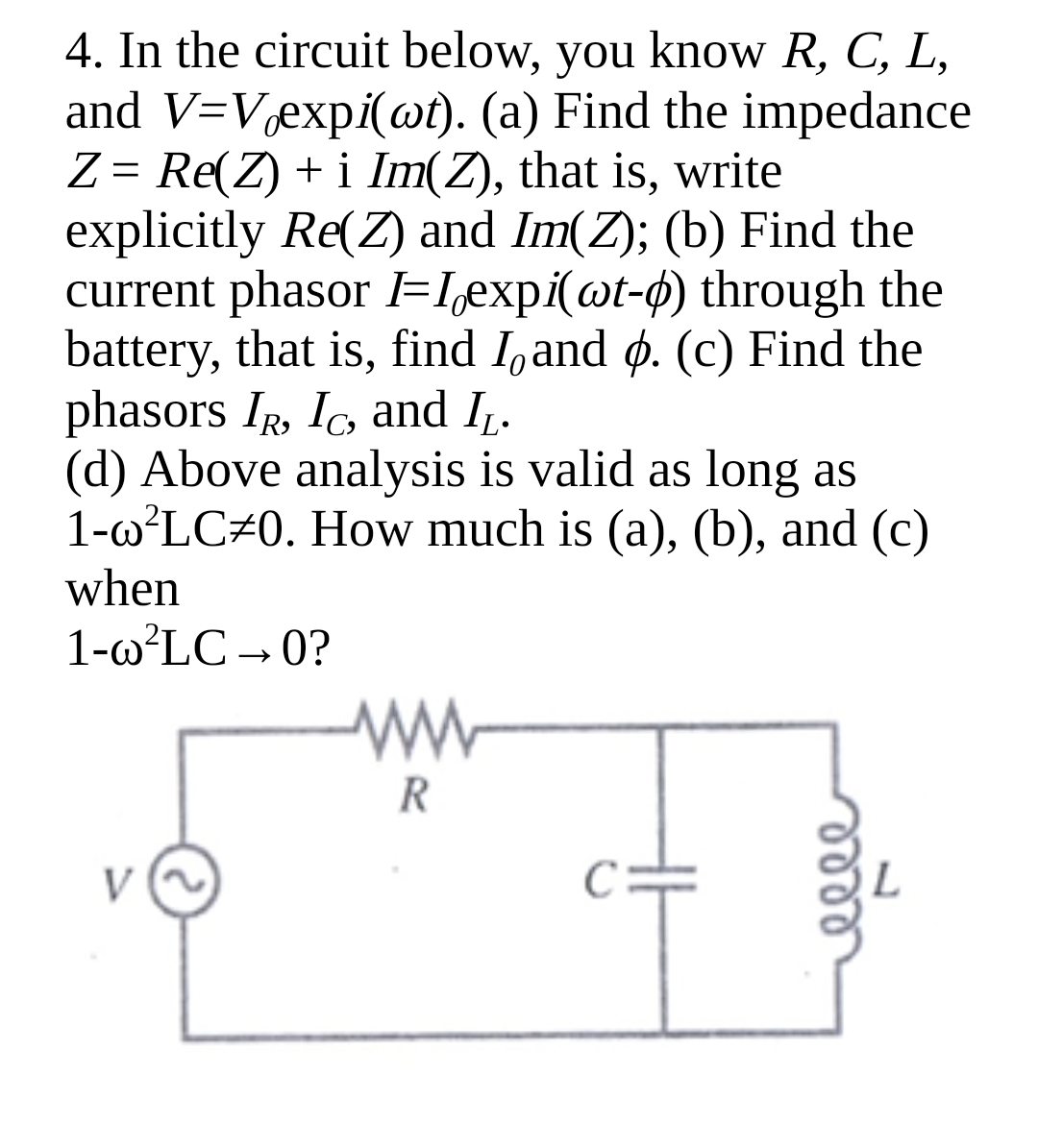 In the circuit below, you know R , C , L , and V