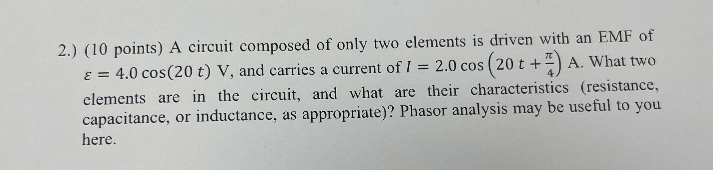 2 . ) ( 1 0 points ) A circuit composed of only