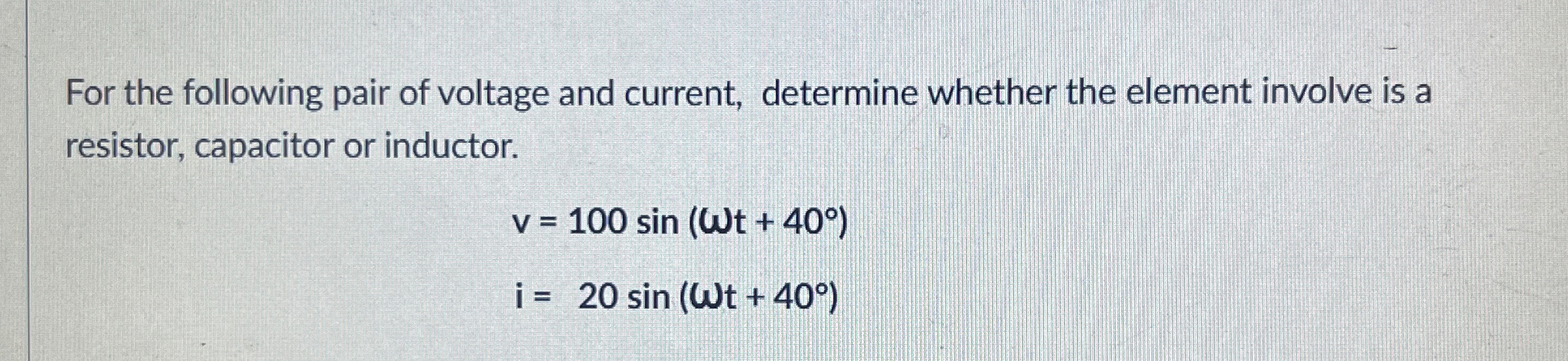 For the following pair of voltage and current,