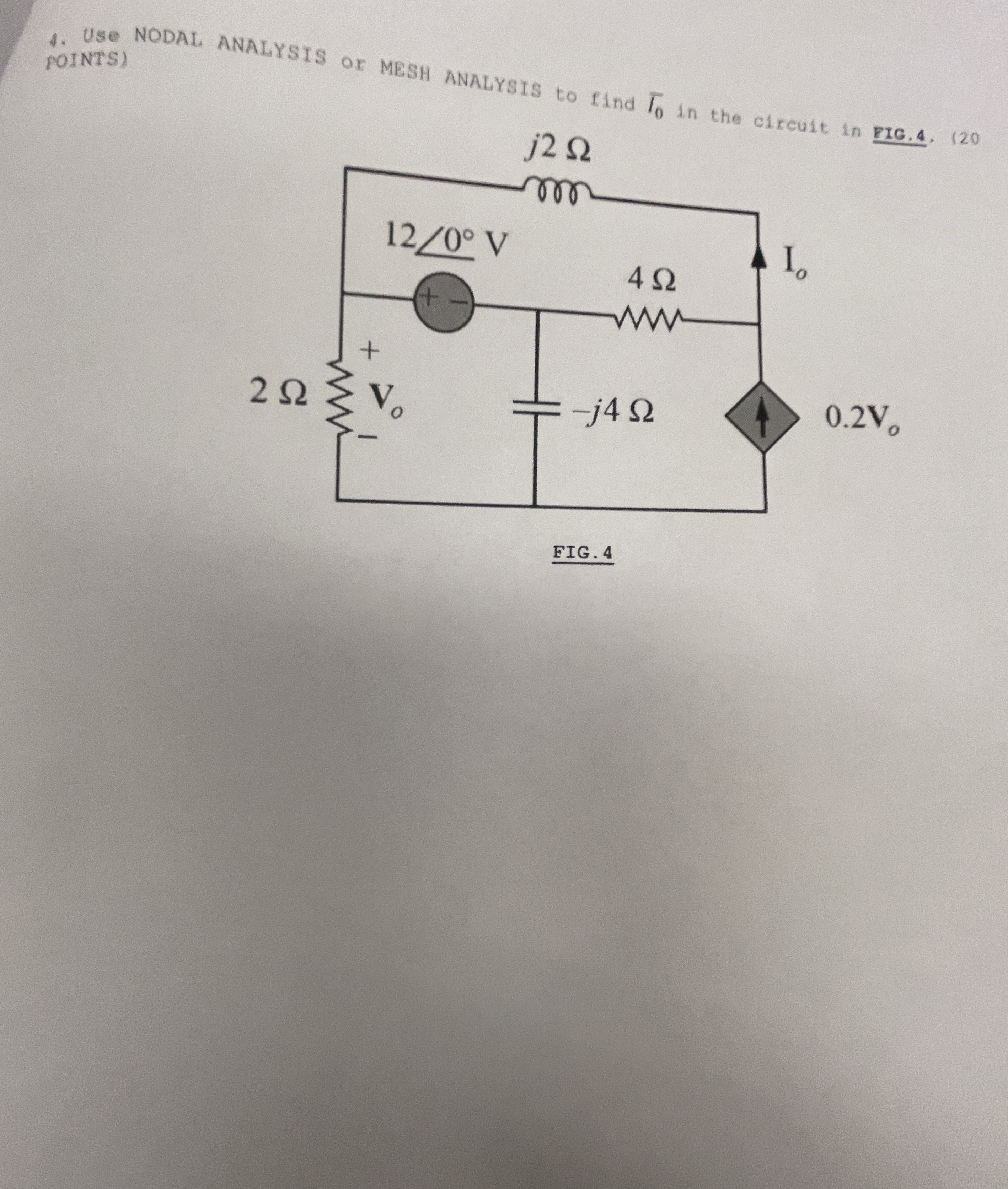 Use NODAL ANALYSIS or MESH ANALYSIS to l i n d 0