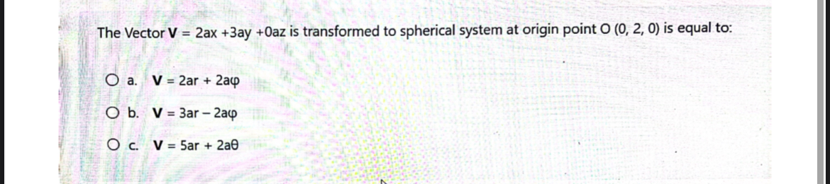The Vector V = 2 a x + 3 a y + 0 a z is