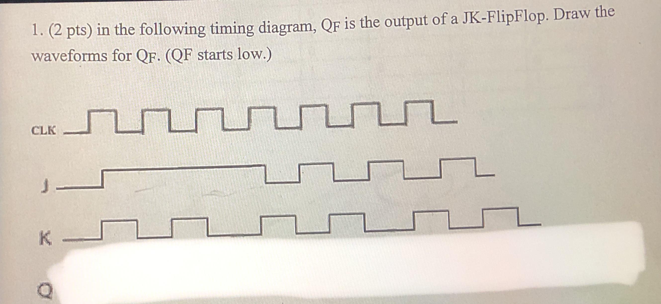 ( 2 pts ) in the following timing diagram, Q F F