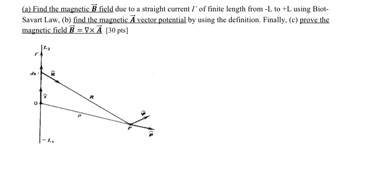 ( a ) Find the magnetic vec ( B ) field due to a