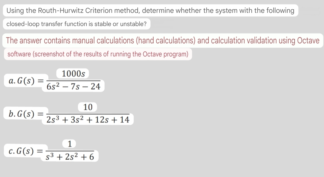 Using the Routh - Hurwitz Criterion method,
