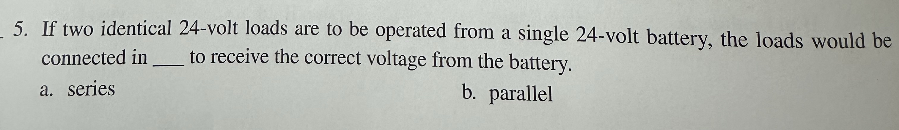 If two identical 2 4 - volt loads are to be