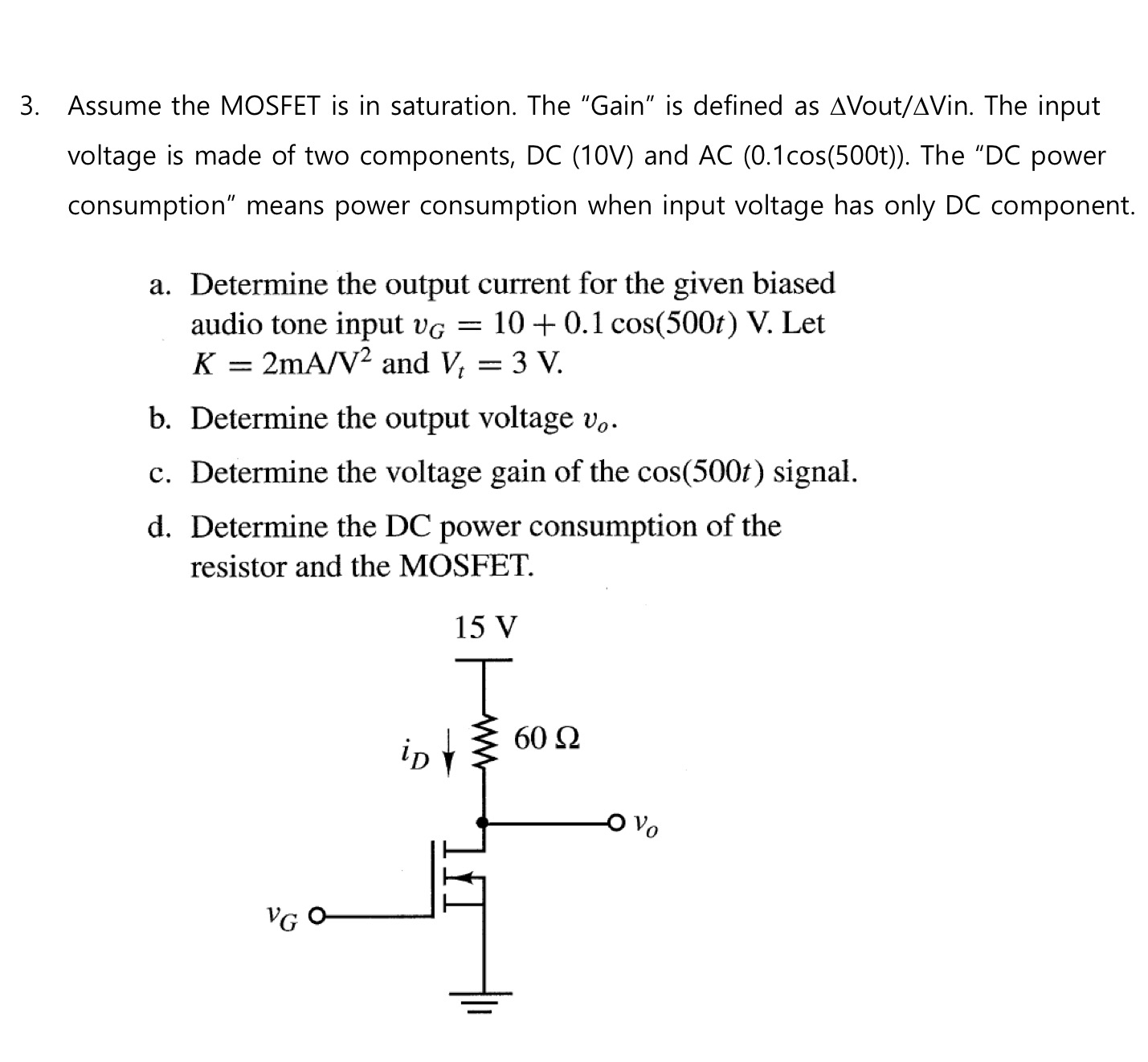 Assume the MOSFET is in saturation. The "Gain" is