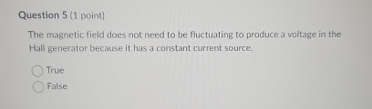 Question 5 ( 1 point ) The magnetic field does
