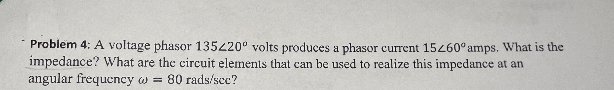 Problem 4 : A voltage phasor 1 3 5 ? 2 0 volts