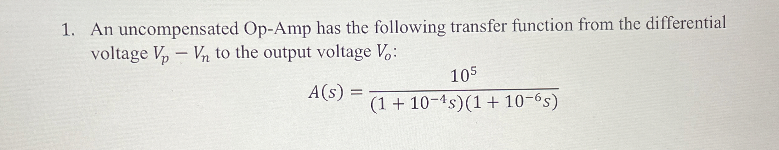 An uncompensated Op - Amp has the following