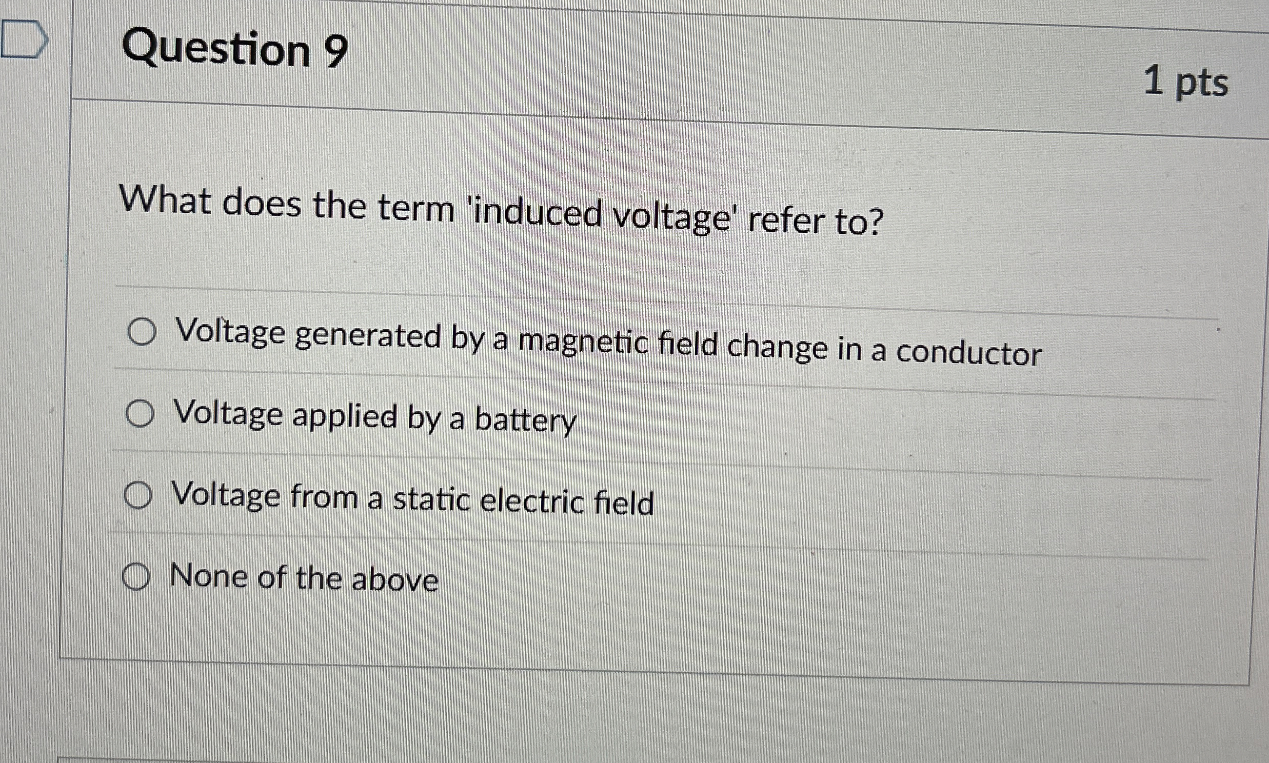 Question 9 1 pts What does the term 'induced