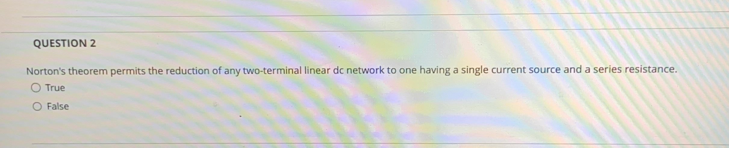 QUESTION 2 Norton's theorem permits the reduction