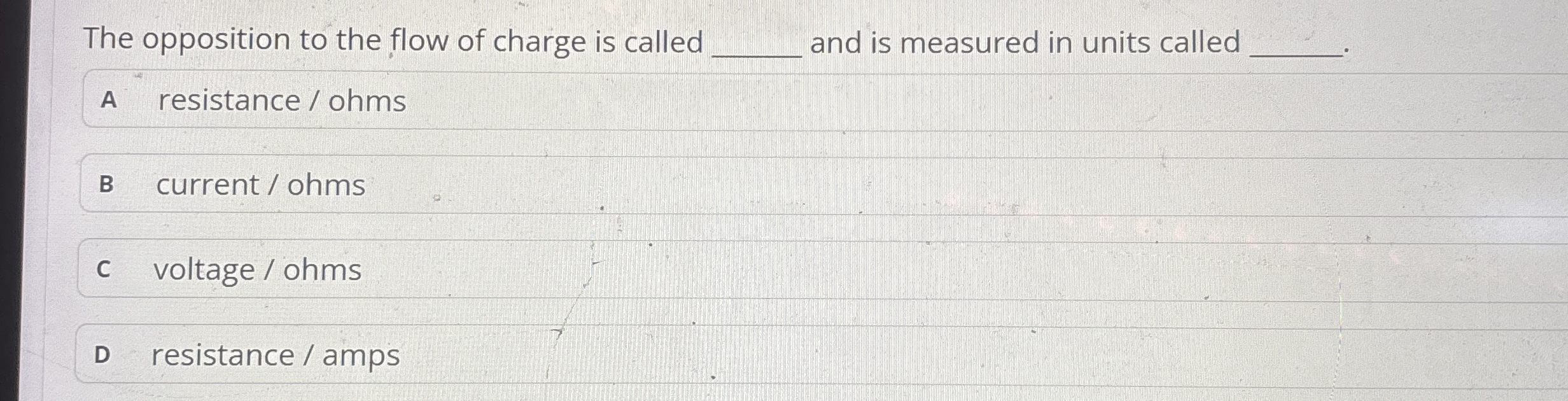 The opposition to the flow of charge is called