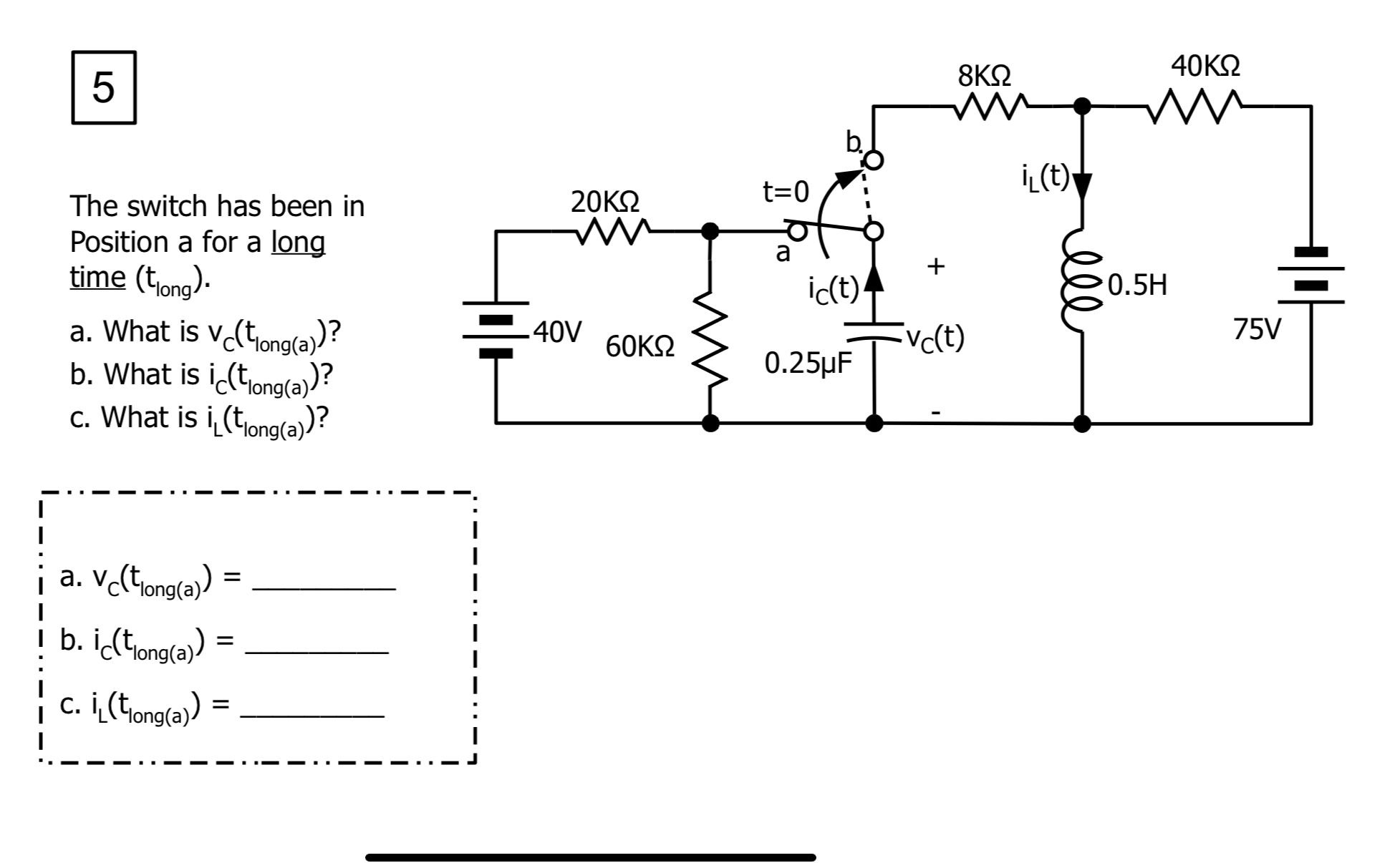 5 The switch has been in Position a for a long