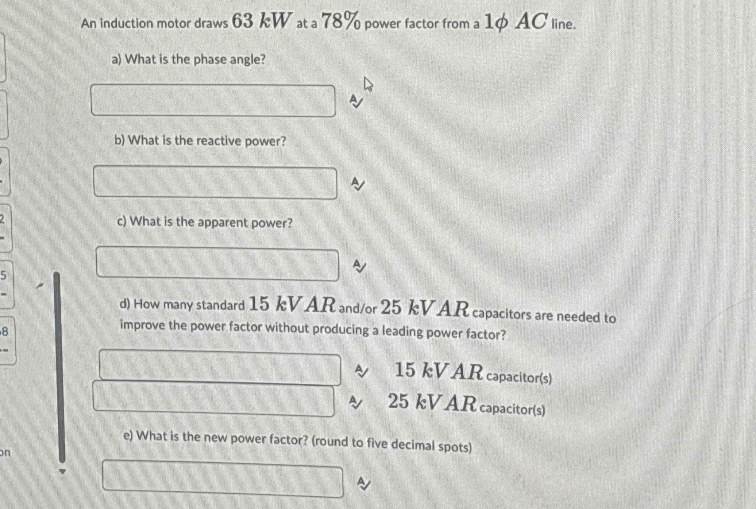 An induction motor draws 6 3 kW at a 7 8 % power
