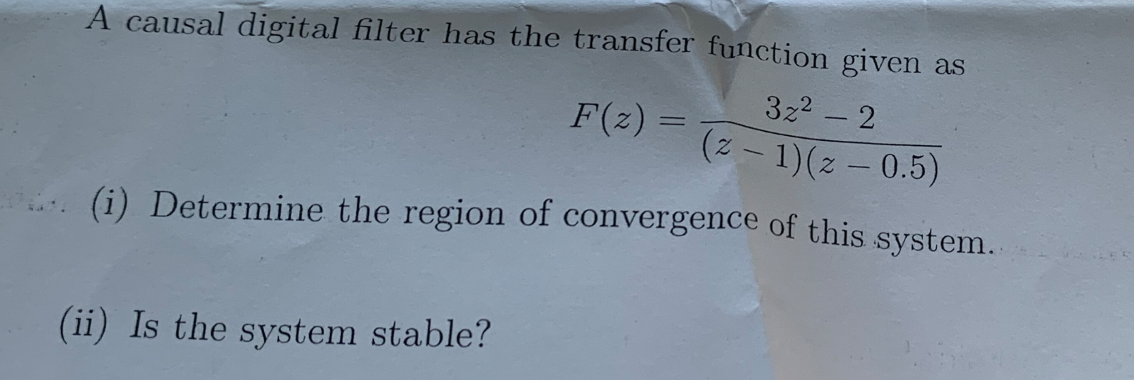A causal digital filter has the transfer function