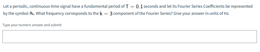 Let a periodic, continuous - time signal have a