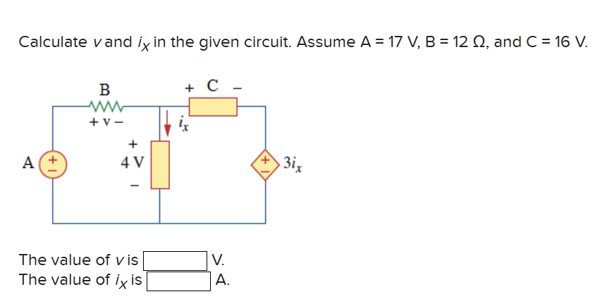 Calculate v and i x in the given circuit. Assume