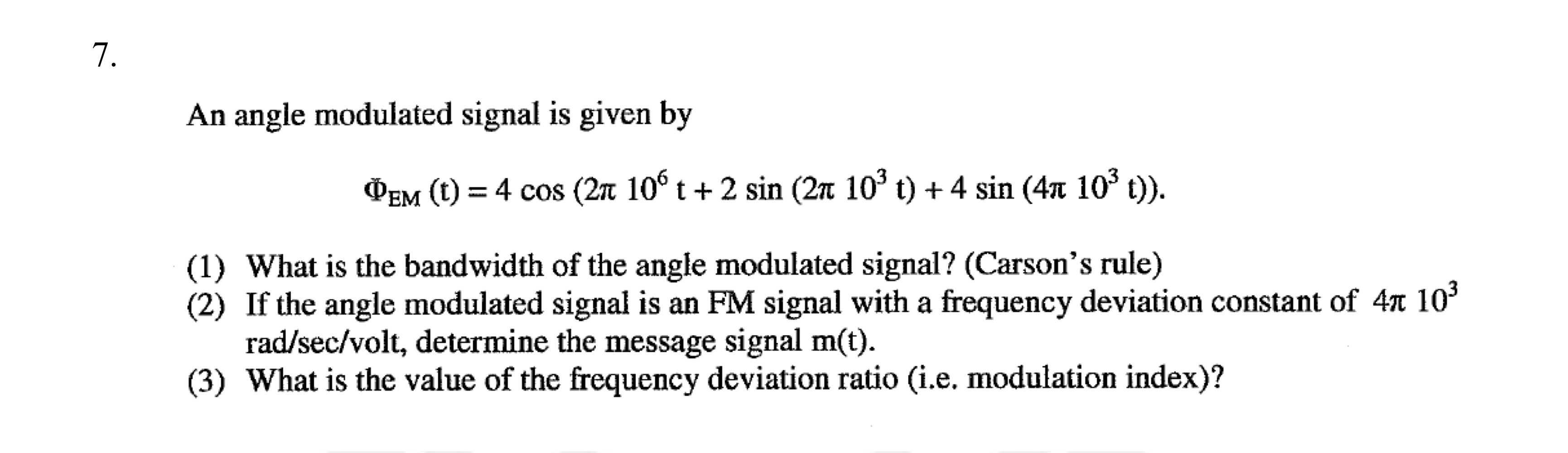 An angle modulated signal is given by E M ( t ) =