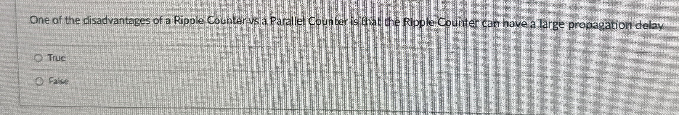 One of the disadvantages of a Ripple Counter vs a